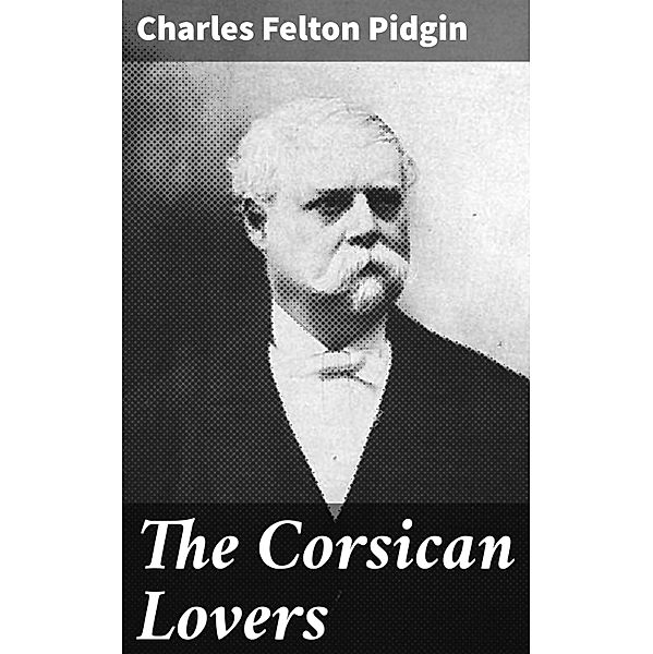 The Corsican Lovers, Charles Felton Pidgin