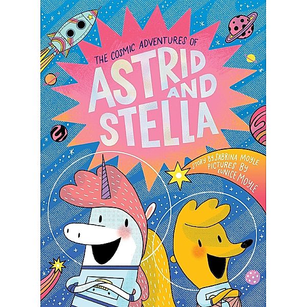 The Cosmic Adventures of Astrid and Stella (A Hello!Lucky Book) / A Hello!Lucky Book, Hello!Lucky