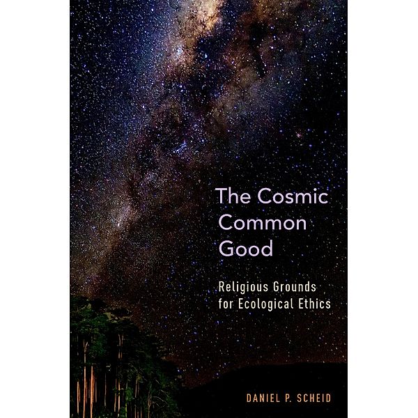 The Cosmic Common Good, Daniel P. Scheid