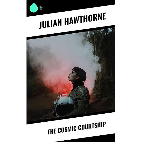 The Cosmic Courtship, Julian Hawthorne