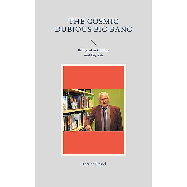 The cosmic dubious big bang, Dietmar Dressel