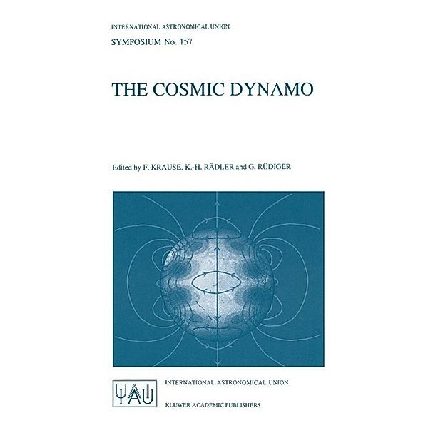 The Cosmic Dynamo / International Astronomical Union Symposia Bd.157