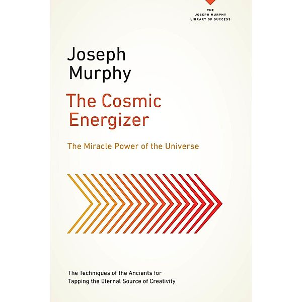 The Cosmic Energizer / The Joseph Murphy Library of Success Series, Joseph Murphy