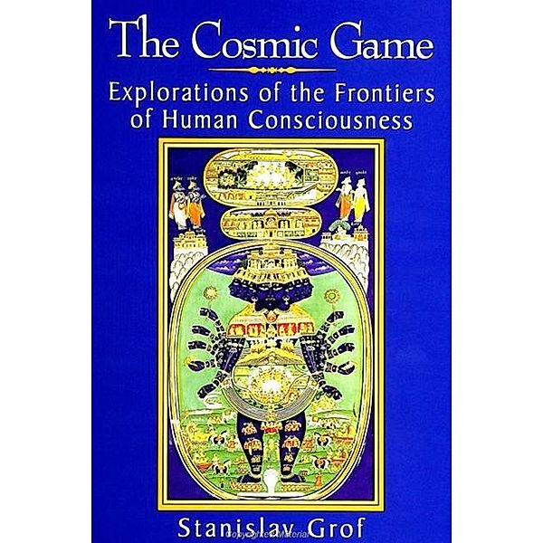 The Cosmic Game / SUNY series in Transpersonal and Humanistic Psychology, Stanislav Grof