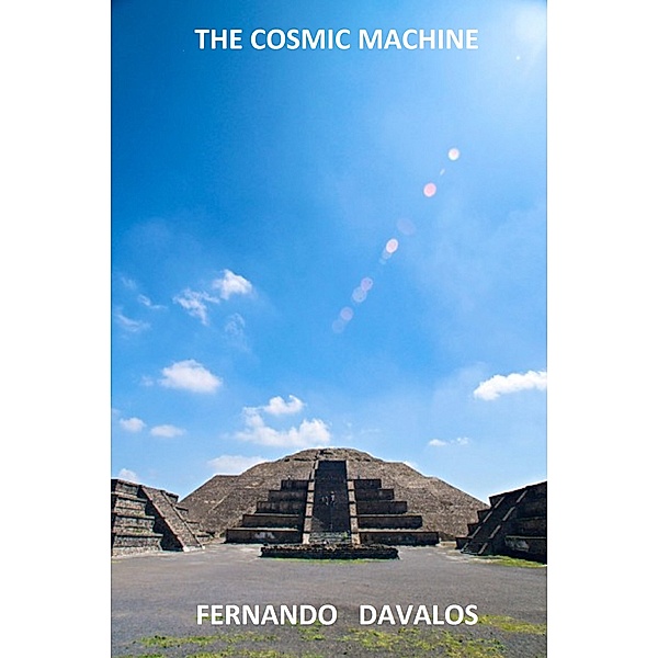 The Cosmic Machine, Fernando Davalos