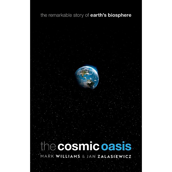 The Cosmic Oasis, Mark Williams, Jan Zalasiewicz