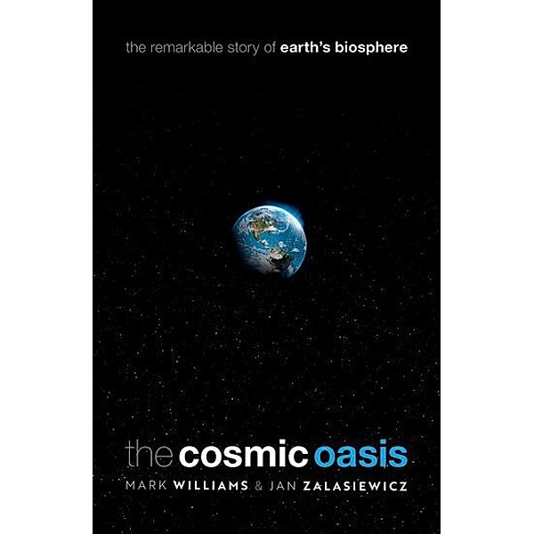 The Cosmic Oasis, Mark Williams, Jan Zalasiewicz