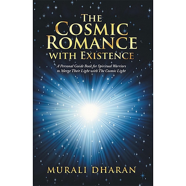 The Cosmic Romance with Existence, Murali Dharan