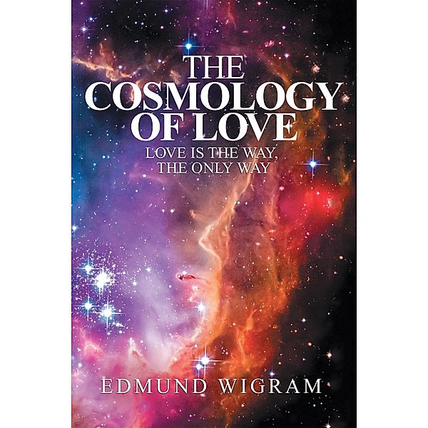 The Cosmology of Love, Edmund Wigram