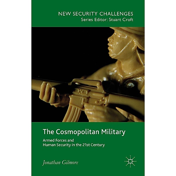 The Cosmopolitan Military / New Security Challenges, Jonathan Gilmore