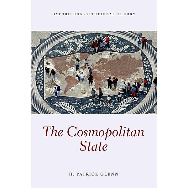 The Cosmopolitan State / Oxford Constitutional Theory, H Patrick Glenn