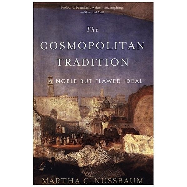 The Cosmopolitan Tradition - A Noble but Flawed Ideal, Martha C. Nussbaum