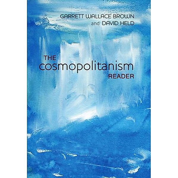 The Cosmopolitanism Reader, Garrett W Brown, David Held