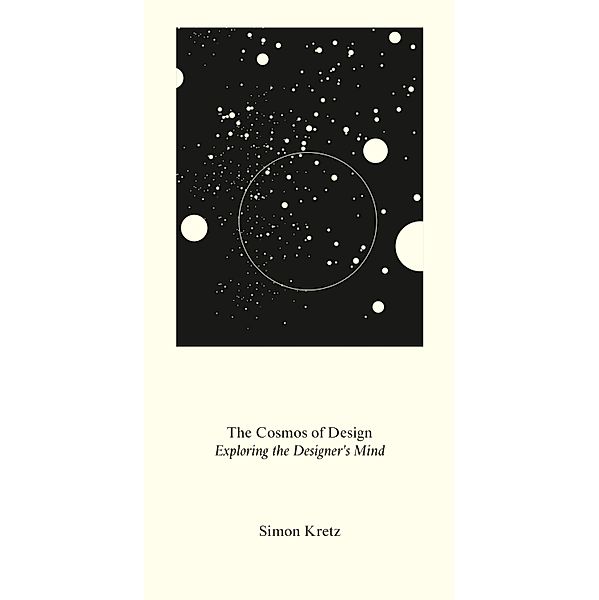 The Cosmos of Design. Exploring the Designer's Mind, Simon Kretz