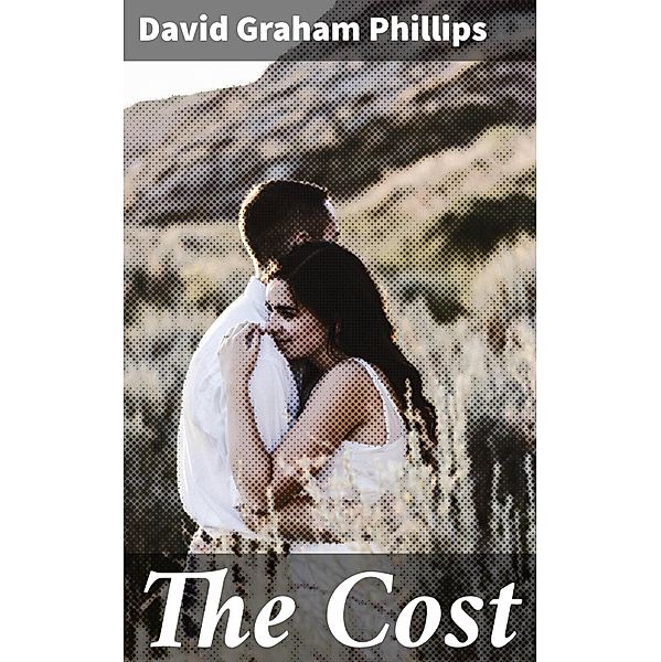 The Cost, David Graham Phillips