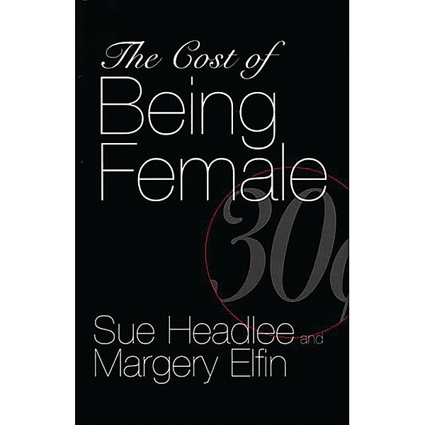 The Cost of Being Female, Margery Elfin, Sue Headlee