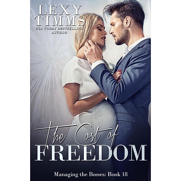 The Cost of Freedom (Managing the Bosses Series, #18) / Managing the Bosses Series, Lexy Timms