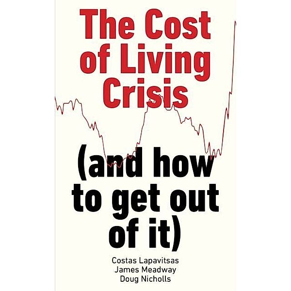 The Cost of Living Crisis (and how to get out of it), Costas Lapavitsas, James Meadway, Doug Nicholls