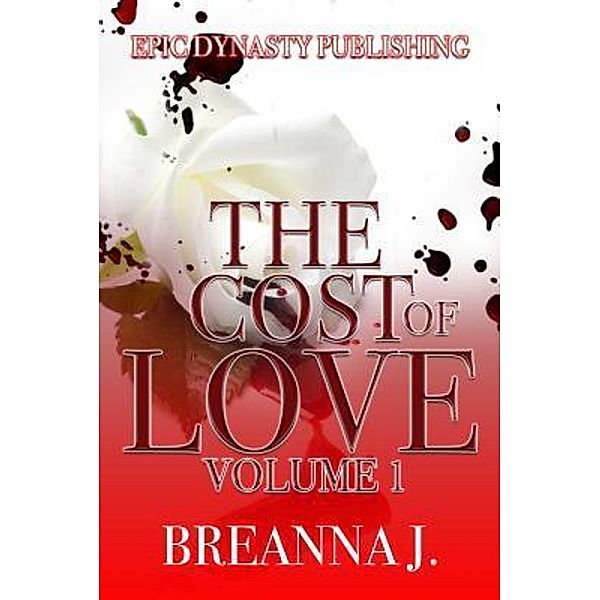 The Cost of Love / Epic Dynasty Publishing, Breanna J Miller Marshall