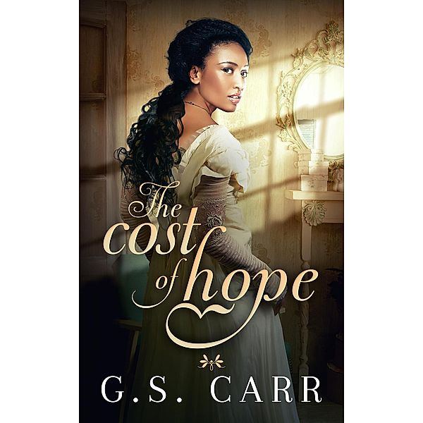 The Cost of Love Series: The Cost of Hope (The Cost of Love Series, #1), G. S. Carr