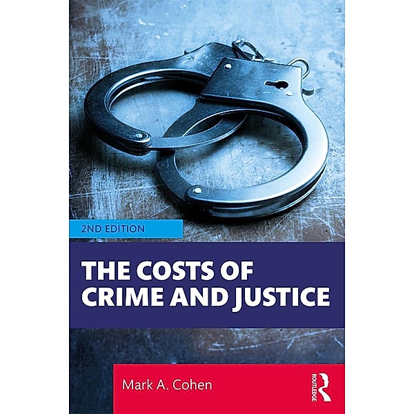 The Costs of Crime and Justice, Mark A. Cohen