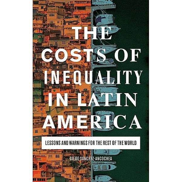 The Costs of Inequality in Latin America, Diego Sánchez-Ancochea