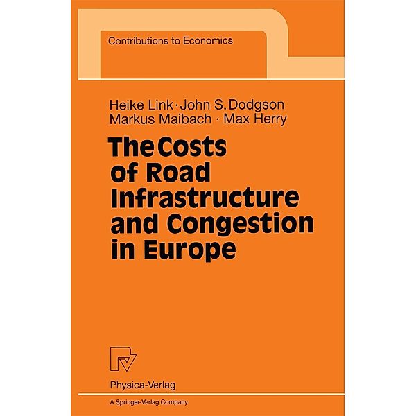 The Costs of Road Infrastructure and Congestion in Europe / Contributions to Economics, Heike Link, John S. Dodgson, Markus Maibach, Max Herry