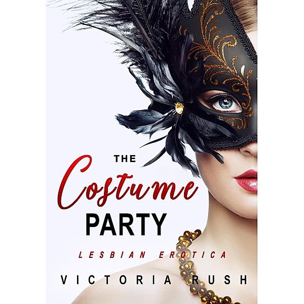 The Costume Party: Lesbian Erotica / Lesbian Erotica, Victoria Rush