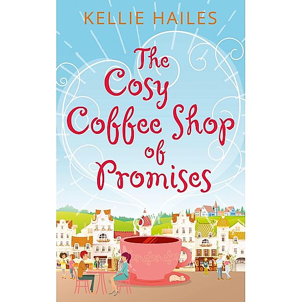 The Cosy Coffee Shop of Promises / Rabbit's Leap Bd.1, Kellie Hailes
