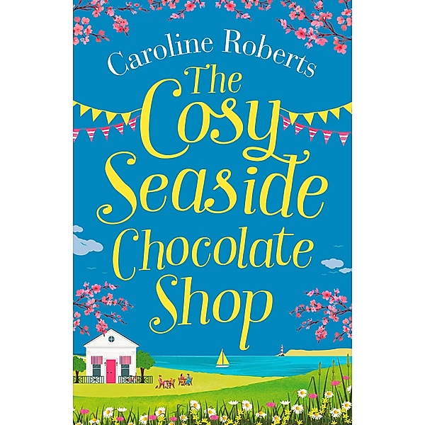 The Cosy Seaside Chocolate Shop, Caroline Roberts