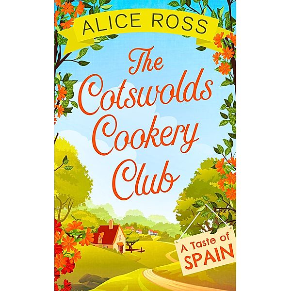 The Cotswolds Cookery Club: A Taste of Spain - Book 2, Alice Ross