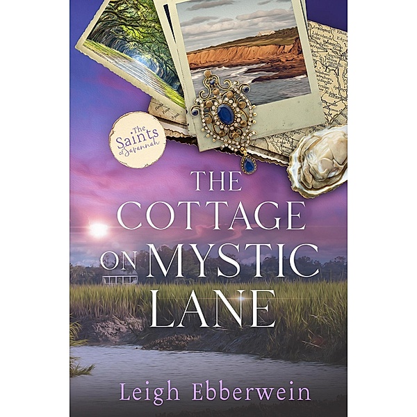 The Cottage on Mystic Lane (The Saints of Savannah Series) / The Saints of Savannah Series, Leigh Ebberwein