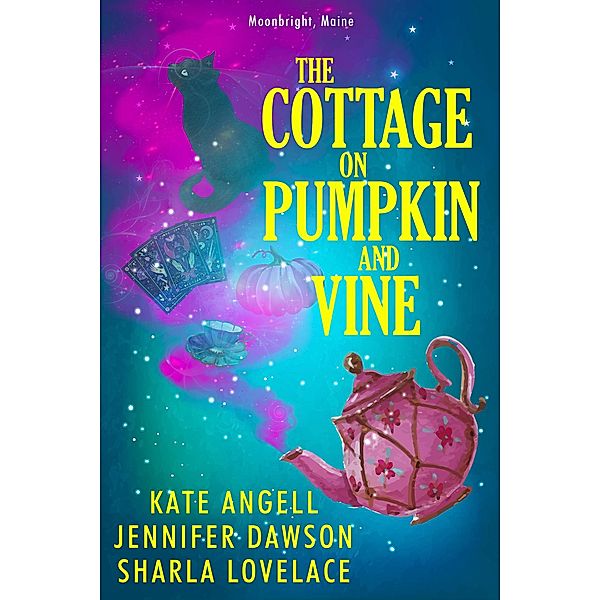 The Cottage on Pumpkin and Vine / Moonbright, Maine Bd.1, Kate Angell, Jennifer Dawson, Sharla Lovelace