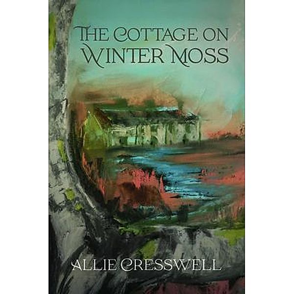 The Cottage on Winter Moss, Allie Cresswell