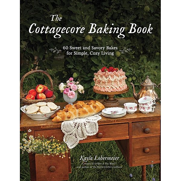 The Cottagecore Baking Book, Kayla Lobermeier