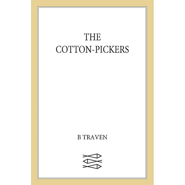 The Cotton-Pickers, B. Traven