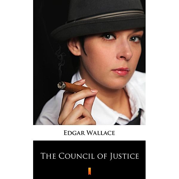 The Council of Justice, Edgar Wallace