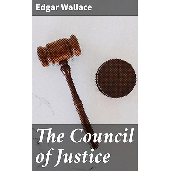 The Council of Justice, Edgar Wallace