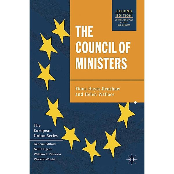 The Council of Ministers / The European Union Series, Fiona Hayes-Renshaw, Helen Wallace