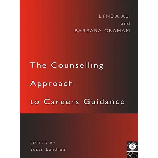 The Counselling Approach to Careers Guidance, Lynda Ali, Barbara Graham