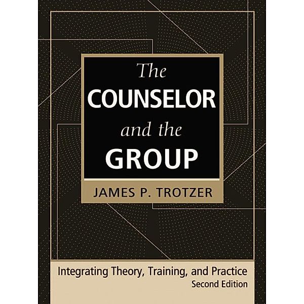The Counselor and the Group, fourth edition, James P. Trotzer