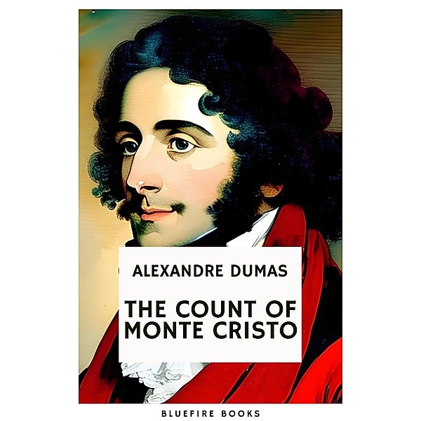 The Count of Monte Cristo, Alexandre Dumas, Bluefire Books