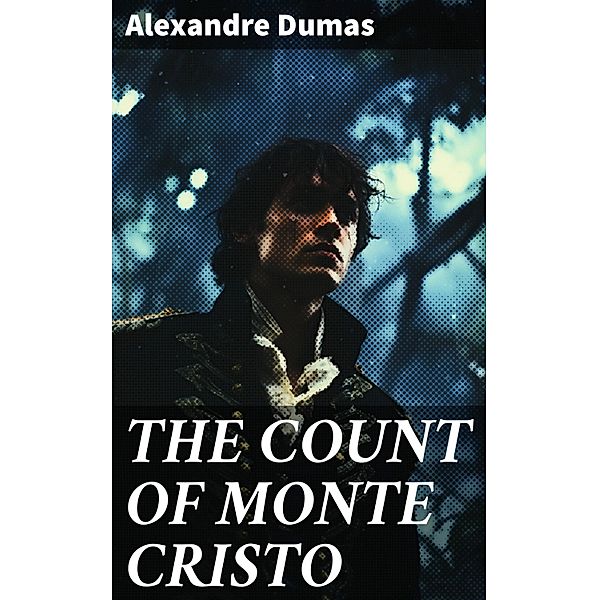 THE COUNT OF MONTE CRISTO, Alexandre Dumas