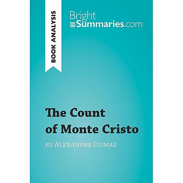 The Count of Monte Cristo by Alexandre Dumas (Book Analysis), Bright Summaries