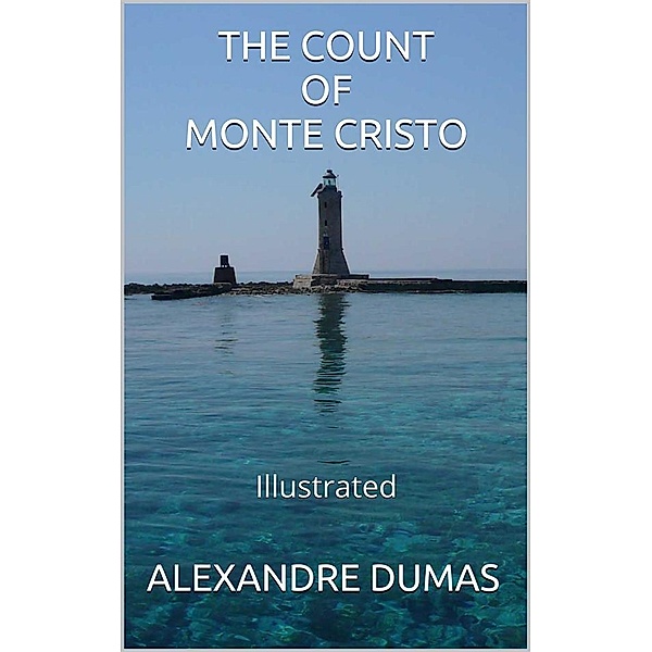 The Count of Monte Cristo -  Illustrated, Alexandre Dumas
