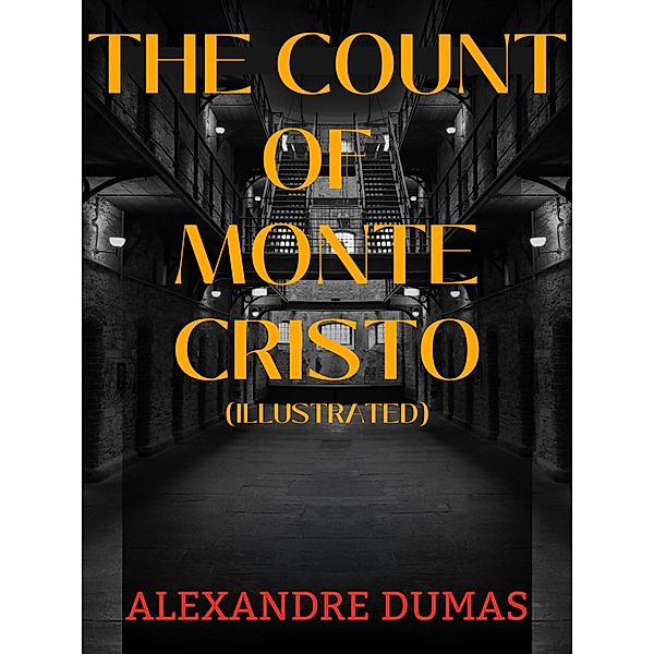 The Count of Monte Cristo (Illustrated), Alexandre Dumas