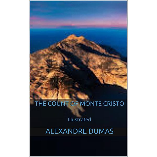 The Count of Monte Cristo - Illustrated, Alexandre Dumas