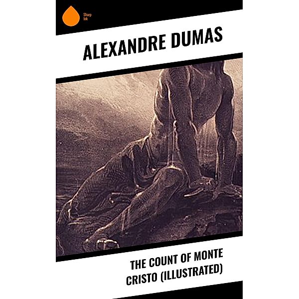 The Count of Monte Cristo (Illustrated), Alexandre Dumas