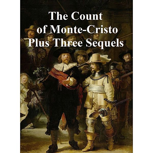 The Count of Monte Cristo Plus Three Sequels, Alexandre Dumas