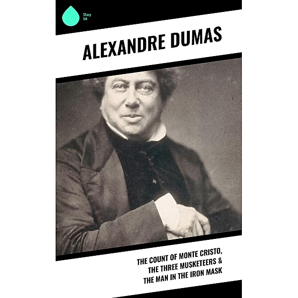 The Count of Monte Cristo, The Three Musketeers & The Man in the Iron Mask, Alexandre Dumas